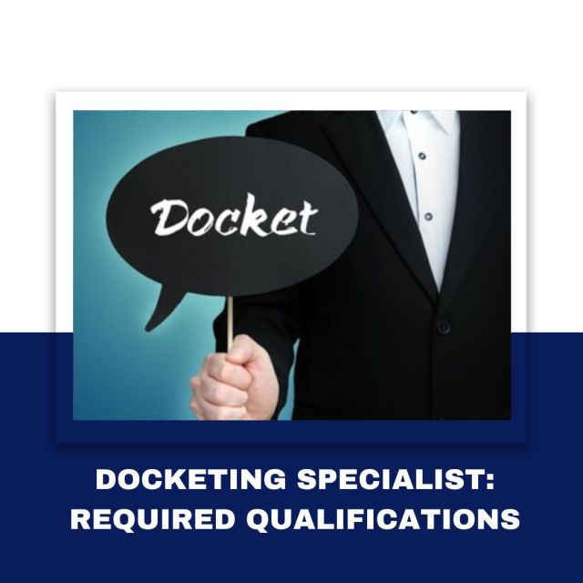 docketing specialist: required qualifications